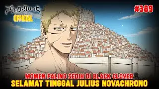 [OFFICIAL] BLACK CLOVER 389❗MOMEN TERSEDIH DI BLACK CLOVER❗SELAMAT JALAN JULIUS NOVACHRONO❗