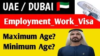 Dubai / UAE work visa information | Minimum age | Maximum age for Dubai work visa | Full information