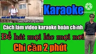 Cách làm video karaoke hoàn chỉnh chỉ cần 2 phút - Hùng công nghệ 5.0