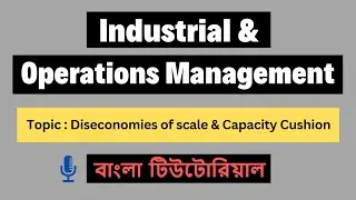 Diseconomies of scale and Capacity Cushion in Operations Management in Bangla Tutorial.