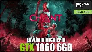 The Chant | All Settings Tested | GTX 1060 6gb FPS TEST |