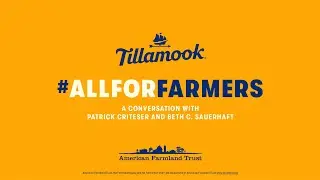 Tillamook + American Farmland Trust: #AllForFarmers