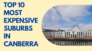 Top 10 Most Expensive Suburbs in Canberra, Australia