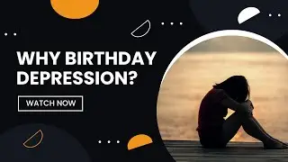 Why People Feel Sad & Depressed during Birthday? | Coach For Mind