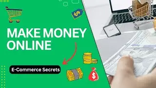 Make Money Online with E-commerce | Expert Tips 2023