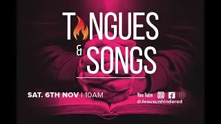 JESUS UNHINDERED CHURCH // TONGUES AND SONGS // 6TH NOVEMBER 2021