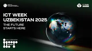 Highlights -  ICT Week Uzbekistan 2025 - One Vision, One Future