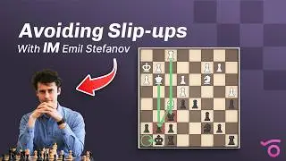 How to Convert Winning Positions: Avoiding Slip-Ups || IM Emil Stefanov