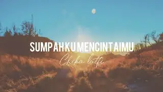 Sumpah ku mencintaimu &bull; cover chika lutfi lirik