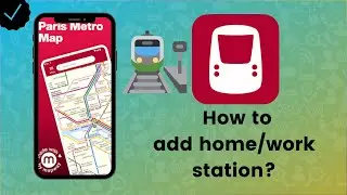 How to add home or work station on Paris Metro Map and Routes?
