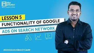 Google Ads Course| How Does Google Ads Search Campaigns Work? | Lesson 5