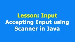 Accepting Input using Scanner in Java