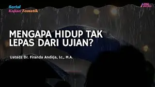 Mengapa Hidup Tak Lepas Dari Ujian? | Ustadz Dr. Firanda Andirja, Lc., M.A.