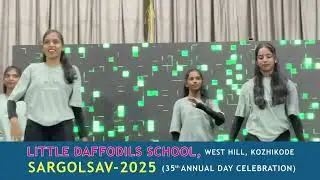 LITTLE DAFFODILS SCHOOL WEST HILL, KOZHIKODER SARGOLSAV. 2025 (35 th ANNUAL DAY CELEBRATION)