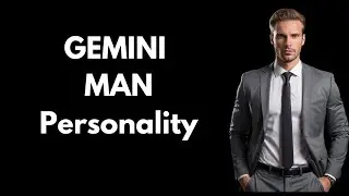 Understanding GEMINI Man | Personality Traits Of Gemini Man
