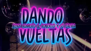Dando Vueltas - Beny Romero & Roberto y su Zafra (Video Lyrics)