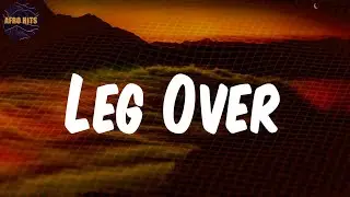 Leg Over  - Lyrics - Mr Eazi