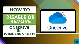 How to Disable OneDrive on Windows 11 or 10 | Unlink Account | Remove OneDrive Permanently