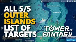 Outer Islands List of Targets Tower of Fantasy All 5/5 Locations