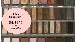 Palette Smackdown: Urban Decay Naked 1 & 2 vs Lorac Pro