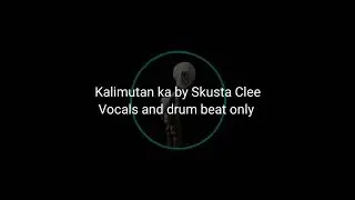 Kalimutan ka by Skusta Clee (vocals and drum beat only)