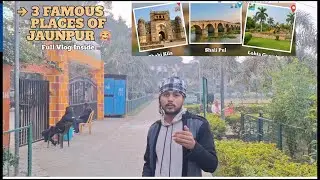 Shravan Sir |Jaunpur Tourism Vlog | Historical Shahi Qila & Beautiful Parks|Shahi pool 