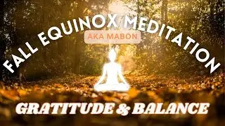Fall Equinox Meditation/Mabon 🍁☀️🌙 (Gratitude & Balance)
