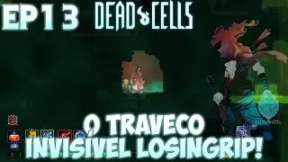O Traveco Invisivel Losingrip! - Dead Cells Gameplay PT BR - Epis&oacute;dio 13