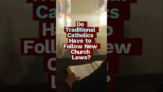 Do Traditional Catholics Have to Follow New Church Laws? Even for Sunday Mass?