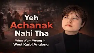 What Went Wrong in West Karbi Anglong? | Assam Unrest Explained#westkarbianglong #assam 
