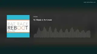 To Think Is To Create