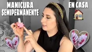 MANICURA SEMIPERMANENTE EN CASA💅🏻 ¿Cómo la hago? ¿Qué productos utilizo?😍| Kit de uñas low cost😏