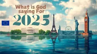 Prophetic Insight 2025: Word For America & Europe