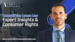 Demystifying Lemon Law: Expert Insights and Consumer Rights