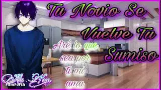 Asmr~ Tu Novio Se Vuelve Sumiso Para Ti