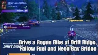 Drive a Rogue Bike at Drift Ridge, Fallow Fuel, and Neon Bay Bridge - Fortnite Syndicate Quest
