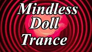 Mindless Doll Trance