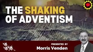 01 Issues in the Shaking | Morris Venden | The Shaking of Adventism