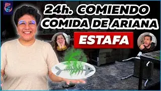 24h COMIENDO COMIDA DE ARIANA - Ariana Bolo Arce