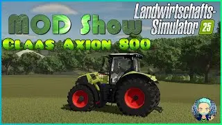 🚜MOD Show - Landwirtschafts Simulator 25 [DE]🐄 Claas Axion 800