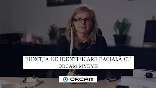Funcția de identificare facială cu OrCam MyEye