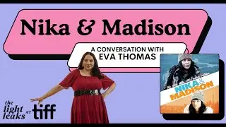 TIFF 2025 Interview with Director of &lsquo;Nika & Madison&rsquo; Eva Thomas