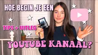 ★ HOE BEGIN JE EEN YOUTUBE KANAAL? ★ - Myrthexstar