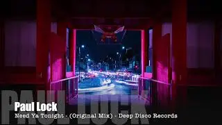 Paul Lock - Need Ya Tonight - (Original Mix)