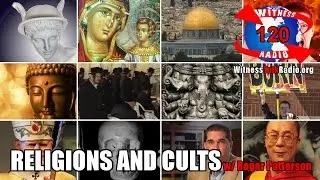 Religions and Cults w/ Roger Patterson - Witness Radio - Ep. 120