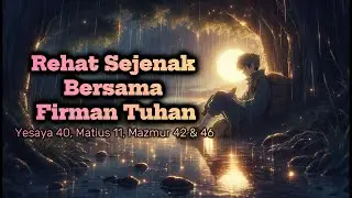 Saat Engkau Lelah, Rehatlah Sejenak Bersama Firman Tuhan - Renungan Pemulihan Jiwa