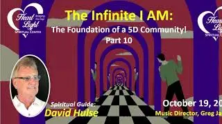 HLSC The Infinite I AM: 5D Community Part 10