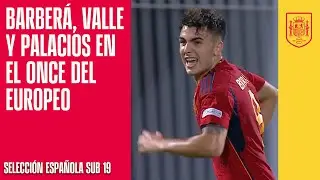 V&iacute;ctor Barber&aacute;, Palacios y &Aacute;lex Valle, elegidos en el mejor once del Europeo sub-19 | 🔴 SEFUTBOL