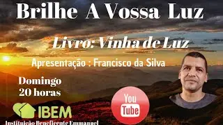 BRILHE A VOSSA LUZ &ndash; VINHA DE LUZ &ndash; FRANCISCO DA SILVA