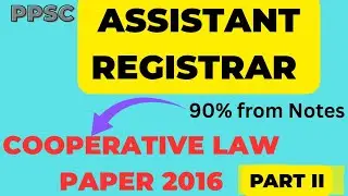 PPSC Assistant Registrar Cooperative Law Paper 2016 Solved | 90% From Notes | #Cooperative#law #ARC
